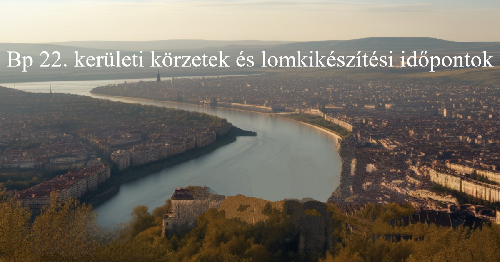 22. kerületi lomtalanítási körzetek 2024
