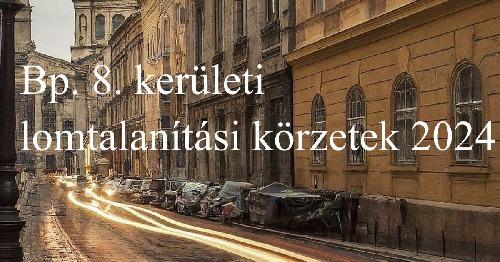 8. kerületi lomtalanítási körzetek 2024