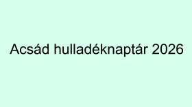 Acsád hulladéknaptár 2026