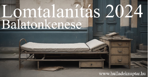 Balatonkenese lomtalanítás rendje 2024