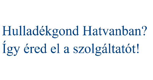 Hulladékgond Hatvanban? Így éred el a szolgáltatót!