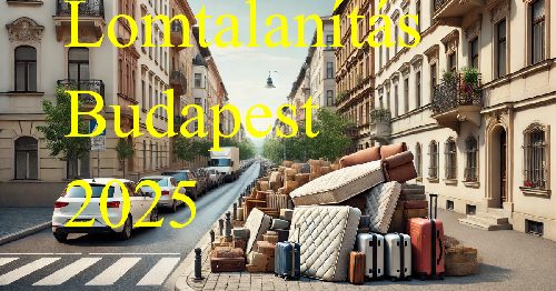 Lomtalanítás Budapest 2025